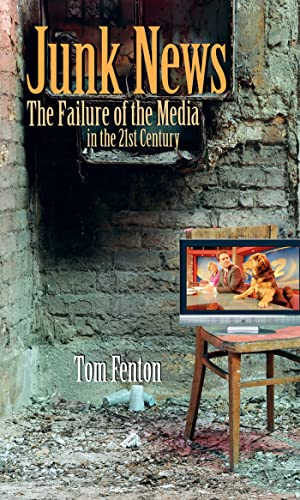 Beispielbild fr Junk News: The Failure of the Media in the 21st Century zum Verkauf von ThriftBooks-Atlanta
