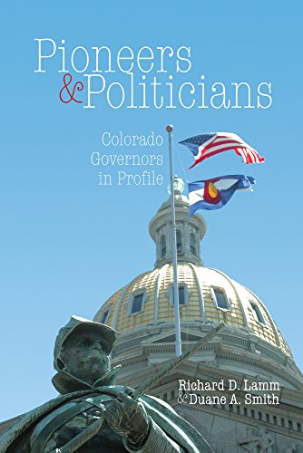 Beispielbild fr Pioneers & Politicians: Colorado Governors in Profile zum Verkauf von -OnTimeBooks-