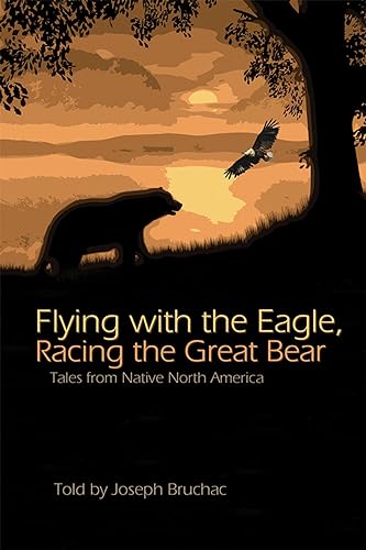 Stock image for Flying with the Eagle, Racing the Great Bear: Tales from Native America for sale by Once Upon A Time Books