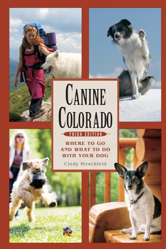 Beispielbild fr Canine Colorado: Where to Go and What to Do with Your Dog zum Verkauf von Wonder Book