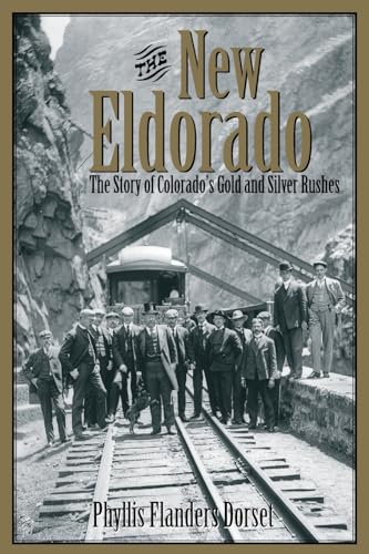 Stock image for The New Eldorado: The Story of Colorado's Gold and Silver Rushes for sale by Jenson Books Inc