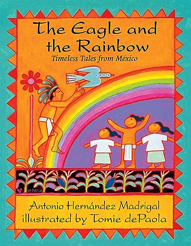 Stock image for The Eagle and the Rainbow: Timeless Tales from Mexico for sale by SecondSale