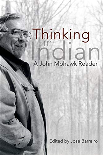 Beispielbild fr Thinking in Indian: A John Mohawk Reader zum Verkauf von Dream Books Co.