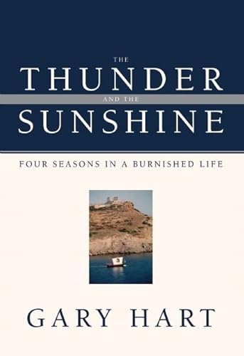 Stock image for The Thunder and the Sunshine : Four Seasons in a Burnished Life for sale by Better World Books: West