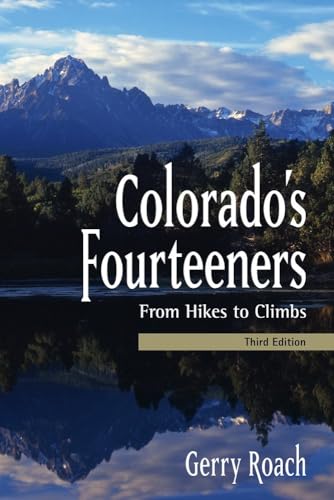 Colorado's Fourteeners, 3rd Ed.: From Hikes to Climbs - Roach, Gerry