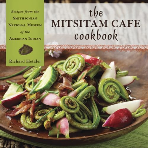 Stock image for The Mitsitam Caf Cookbook: Recipes from the Smithsonian National Museum of the American Indian for sale by WorldofBooks