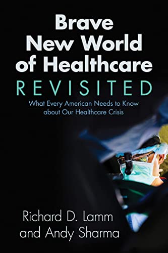 9781555918545: Brave New World of Healthcare Revisited: What Every American Needs to Know about our Healthcare Crisis