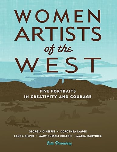 9781555918613: Women Artists of the West: Five Portraits in Creativity and Courage (Notable Western Women)