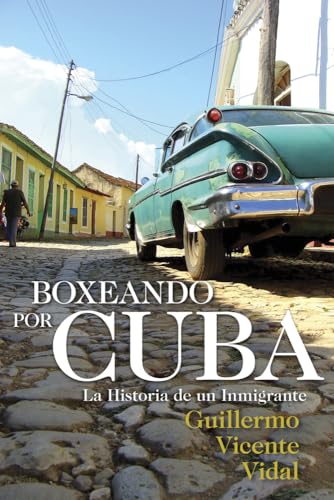 Stock image for Boxeando por Cuba: La Historia de un Immigrante (Spanish Edition) for sale by Academybookshop