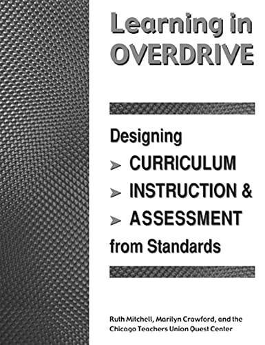 Stock image for Learning in Overdrive: Designing Curriculum, Instruction, and Assessment from Standards for sale by Ergodebooks