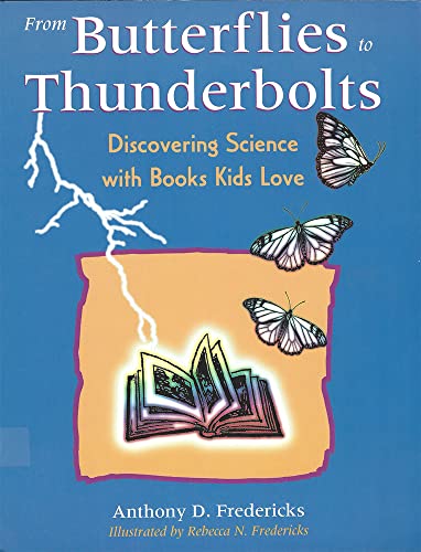 Stock image for From Butterflies to Thunderbolts : Discovering Science with Books Kids Love for sale by Better World Books: West