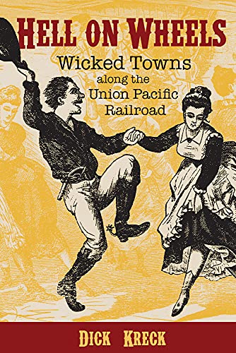 Beispielbild fr Hell on Wheels: Wicked Towns Along the Union Pacific Railroad zum Verkauf von Dream Books Co.