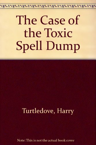 The Case of the Toxic Spell Dump (9781555940249) by Harry Turtledove