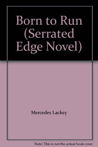 Born to Run (Serrated Edge Novel) (9781555940430) by Mercedes Lackey; Larry Dixon