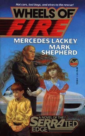 Wheels of Fire (Serrated Edge Novel) (9781555940478) by Mercedes Lackey; Mark Shepherd