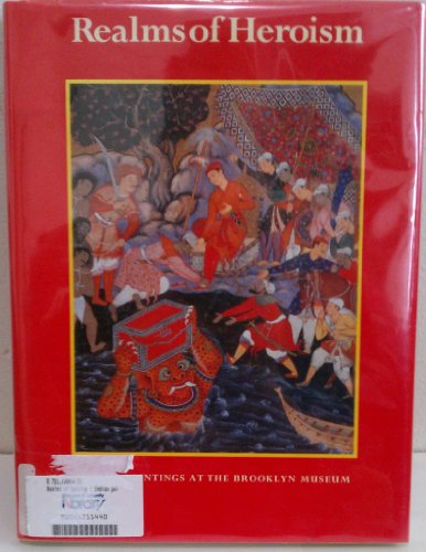 Imagen de archivo de Realms of Heroism: Indian Paintings at the Brooklyn Museum a la venta por Argosy Book Store, ABAA, ILAB