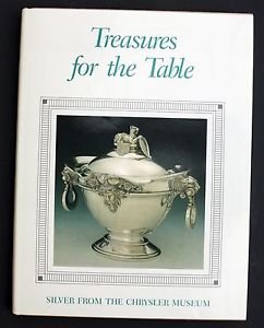 Stock image for TREASURES FOR THE TABLE Silver from the Chrysler Museum for sale by Gian Luigi Fine Books