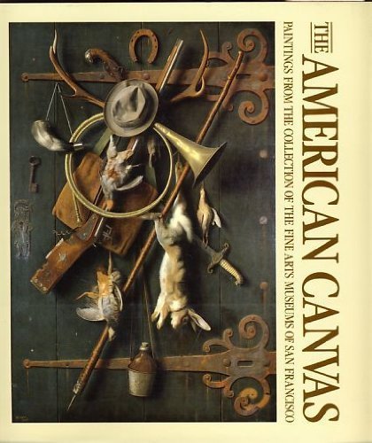 Stock image for The American Canvas: Paintings from the Collection of the Fine Arts Museums of San Francisco for sale by SecondSale