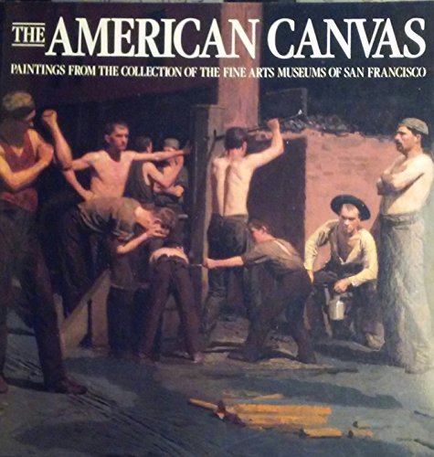 Stock image for The American Canvas: Paintings from the Collection of the Fine Arts Museums of San Francisco for sale by HPB Inc.