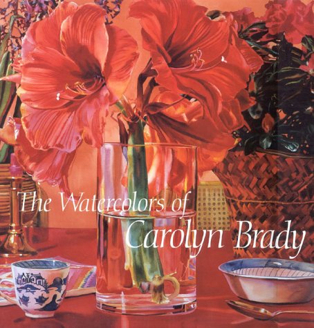 Imagen de archivo de The Watercolors of Carolyn Brady: Including a Catalogue Raisonne 1972-1990 a la venta por GF Books, Inc.