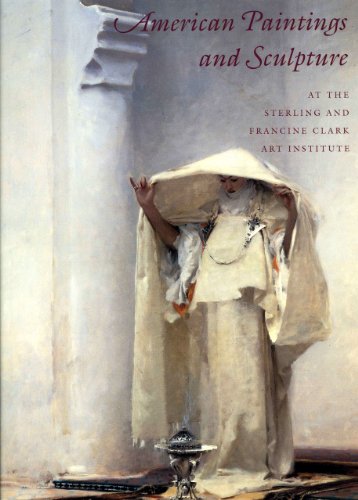 Stock image for American Paintings and Sculpture at the Sterling and Francine Clark Art Institute for sale by Riverside Books and Prints