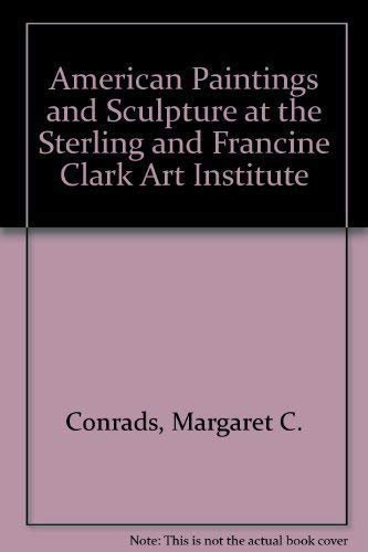 Stock image for American Paintings and Sculpture at the Sterling and Francine Clark Art Institute for sale by Rob the Book Man