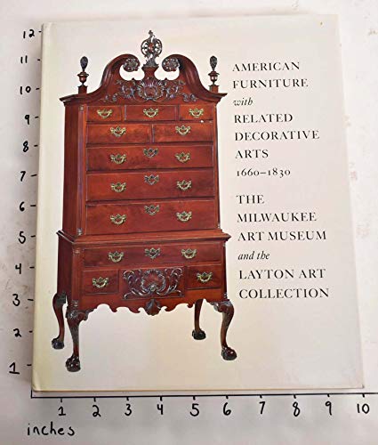 Beispielbild fr American Furniture with Related Decorative Arts, 1660-1830: The Milwaukee Art Museum and the Layton Art Collection zum Verkauf von Books From California