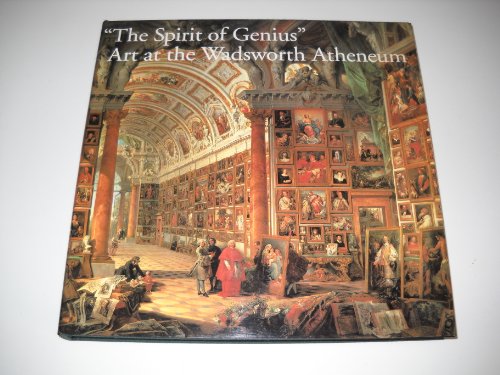 Stock image for The "Spirit of Genius": Art at the Wadsworth Atheneum for sale by Ergodebooks