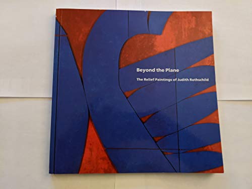 Beispielbild fr Beyond the Plane: The Relief Paintings of Judith Rothschild zum Verkauf von ANARTIST