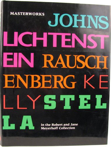 Imagen de archivo de Masterworks in the Robert and Jane Meyerhoff Collection : Jasper Johns, Ellsworth Kelly, Roy Lictenstein, Robert Rauschenberg and Frank Stella a la venta por Better World Books