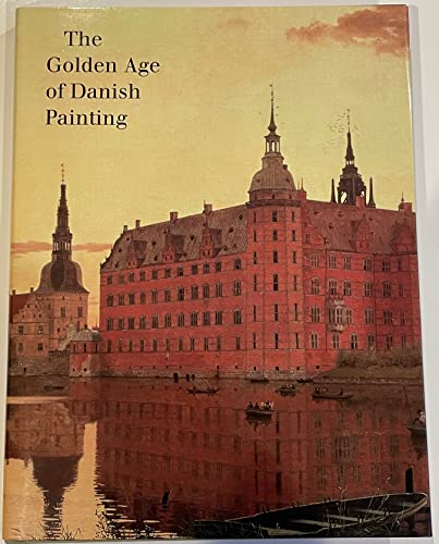 Imagen de archivo de The Golden Age of Danish Painting a la venta por ZBK Books