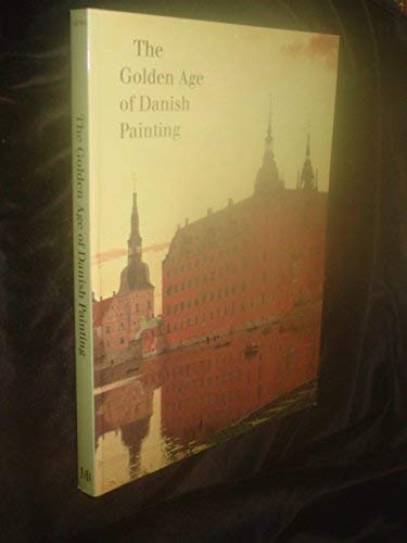 Imagen de archivo de The Golden Age of Danish Painting a la venta por HPB-Diamond