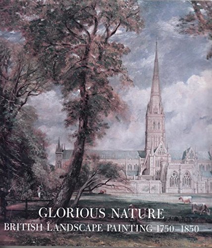 9781555950934: Glorious Nature: British Landscape Painting 1750-1850