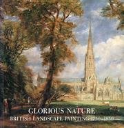 Stock image for Glorious Nature: British Landscape Painting 1750-1850 for sale by Abyssbooks