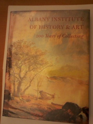 Stock image for Albany Institute of History & Art: 200 Years of Collecting for sale by Hippo Books