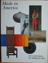 Beispielbild fr Made in America: Ten Centuries of American Art zum Verkauf von My Dead Aunt's Books