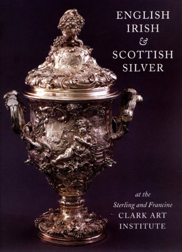 English, Irish & Scottish Silver at the Sterling and Francine Clark Art Institute