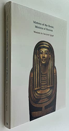 Beispielbild fr Mistress of the House, Mistress of Heaven: Women in Ancient Egypt zum Verkauf von Windows Booksellers