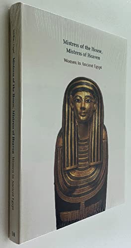 Imagen de archivo de Mistress of the House, Mistress of Heaven: Women in Ancient Egypt a la venta por Books of the Smoky Mountains