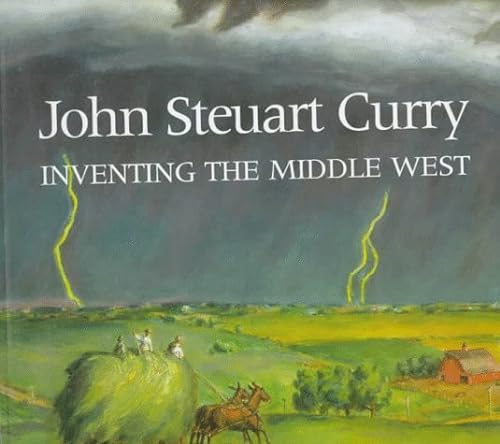 Stock image for John Steuart Curry: Inventing the Middle West for sale by Ergodebooks