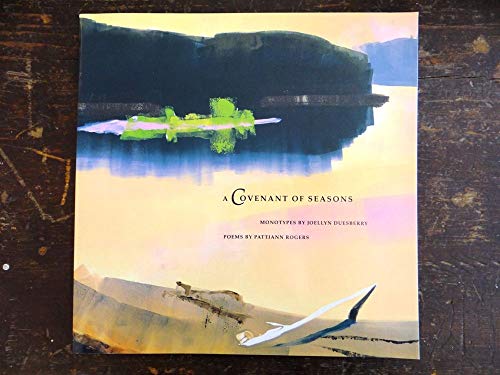 Stock image for A Covenant of Seasons: Monotypes by Joellyn T. Duesberry, Poetry by Pattiann Rogers for sale by ThriftBooks-Dallas