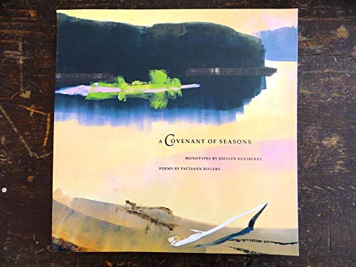 Stock image for A Covenant of Seasons: Monotypes by Joellyn T. Duesberry, Poetry by Pattiann Rogers for sale by Hippo Books