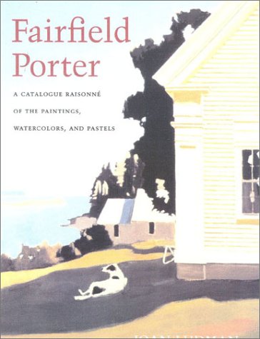 Imagen de archivo de Fairfield Porter : A Catalogue Raisonn of the Paintings, Watercolors, and Pastels a la venta por Better World Books