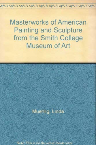 Beispielbild fr Masterworks of American Painting and Sculpture from the Smith College Museum of Art zum Verkauf von Better World Books