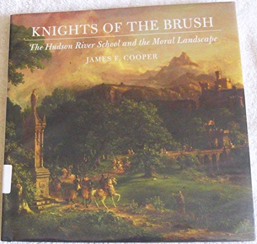 Beispielbild fr Knights of the Brush: The Hudson River School and the Moral Landscape zum Verkauf von ThriftBooks-Dallas