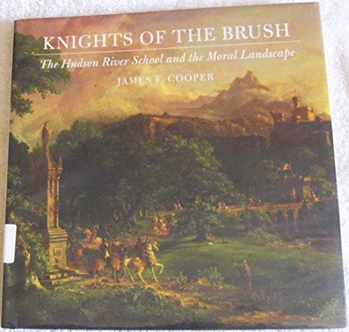 Imagen de archivo de Knights of the Brush: The Hudson River School and the Moral Landscape a la venta por ThriftBooks-Dallas