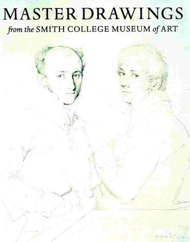 Beispielbild fr MASTER DRAWINGS FROM THE SMITH COLLEGE MUSEUM OF ART zum Verkauf von Second Story Books, ABAA