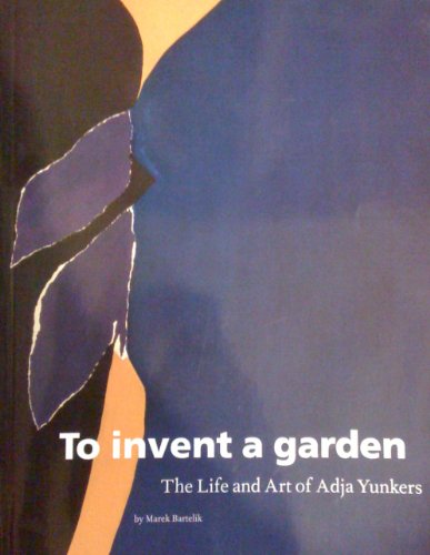 9781555951863: To Invent a Garden: The Life and Art of Adja Yunkers