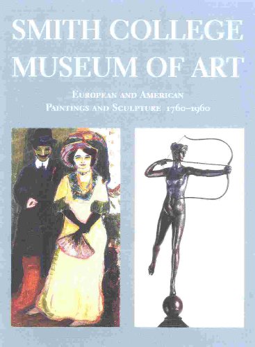 Stock image for Smith College Museum of Art : European and American Painting and Sculpture, 1760-1960 for sale by Better World Books: West