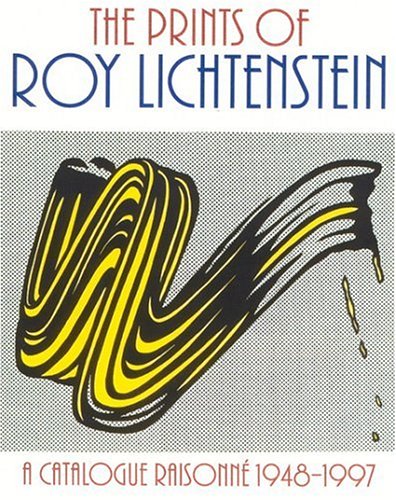 9781555951962: Prints of Roy Lichtenstein: a Catalogue Raisonne 1948-1997